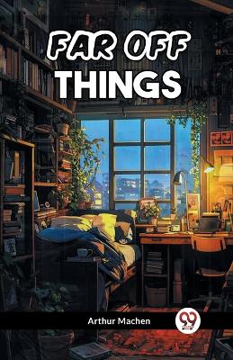 Far Off Things book