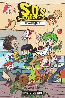 S.O.S.: Society of Substitutes #3: Food Fight! by Alan Katz