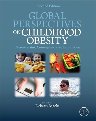 Global Perspectives on Childhood Obesity: Current Status, Consequences and Prevention by Debasis Bagchi