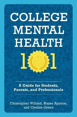 College Mental Health 101: A Guide for Students, Parents, and Professionals book