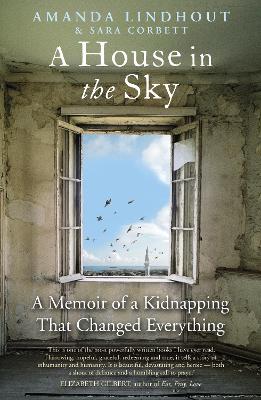 A House in the Sky: A Memoir of a Kidnapping That Changed Everything book
