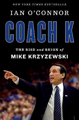 Coach K: The Rise and Reign of Mike Krzyzewski book