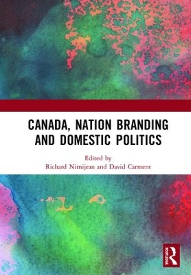 Canada, Nation Branding and Domestic Politics book