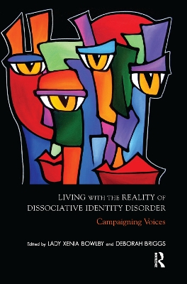 Living with the Reality of Dissociative Identity Disorder: Campaigning Voices by Xenia Bowlby