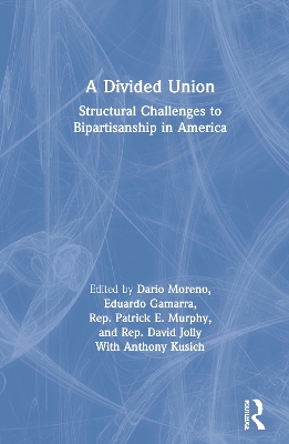 A Divided Union: Structural Challenges to Bipartisanship in America by Dario Moreno