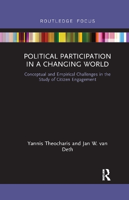 Political Participation in a Changing World: Conceptual and Empirical Challenges in the Study of Citizen Engagement by Yannis Theocharis