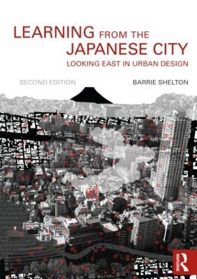 Learning from the Japanese City by Barrie Shelton