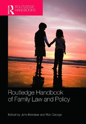 Routledge Handbook of Family Law and Policy by John Eekelaar