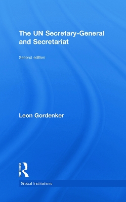 The UN Secretary-General and Secretariat by Leon Gordenker