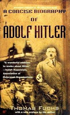 Concise Biography of Adolf Hitler by Thomas Fuchs