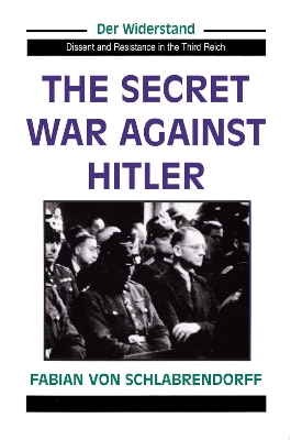 The The Secret War Against Hitler by Fabian Von Schlabrendorff