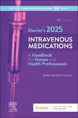 Elsevier's 2025 Intravenous Medications: A Handbook for Nurses and Health Professionals book