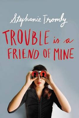 Trouble Is a Friend of Mine book