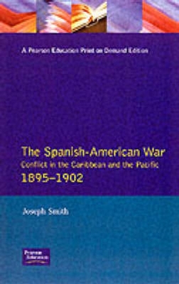 The Spanish-American War 1895-1902: Conflict in the Caribbean and the Pacific book