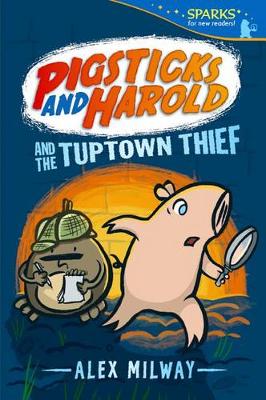 Pigsticks and Harold and the Tuptown Thief by Alex Milway