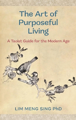The Art Of Purposeful Living: A Taoist Guide For The Modern Age book