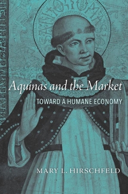 Aquinas and the Market: Toward a Humane Economy book