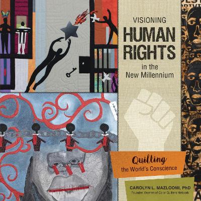 Visioning Human Rights in the New Millennium: Quilting the World’s Conscience book