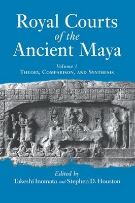 Royal Courts of the Ancient Maya by Takeshi Inomata