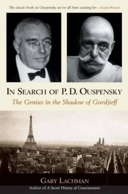 In Search of P. D. Ouspensky by Gary Lachman