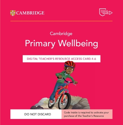 Cambridge Primary Wellbeing Digital Teacher's Resource 4–6 Access Card book