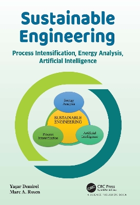 Sustainable Engineering: Process Intensification, Energy Analysis, and Artificial Intelligence book