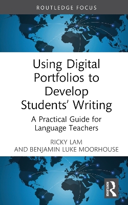 Using Digital Portfolios to Develop Students’ Writing: A Practical Guide for Language Teachers book