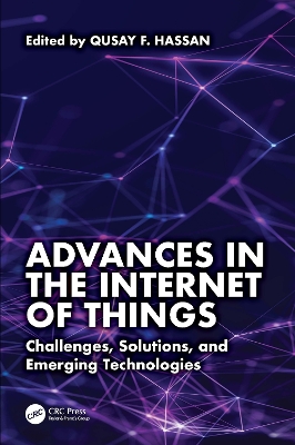 Advances in the Internet of Things: Challenges, Solutions, and Emerging Technologies book