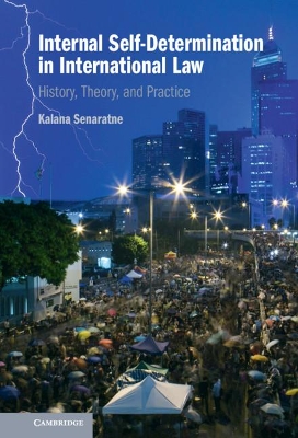 Internal Self-Determination in International Law: History, Theory, and Practice by Kalana Senaratne