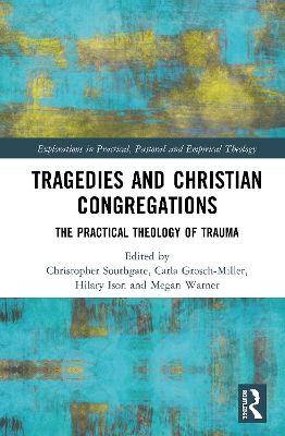 Tragedies and Christian Congregations: The Practical Theology of Trauma by Christopher Southgate