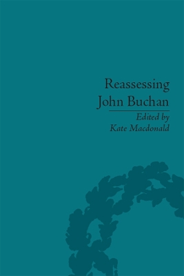 Reassessing John Buchan: Beyond the Thirty Nine Steps by Kate Macdonald