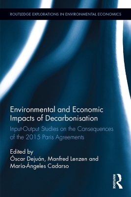 Environmental and Economic Impacts of Decarbonization: Input-Output Studies on the Consequences of the 2015 Paris Agreements by Óscar Dejuán