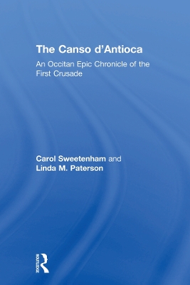 The Canso d'Antioca: An Occitan Epic Chronicle of the First Crusade book
