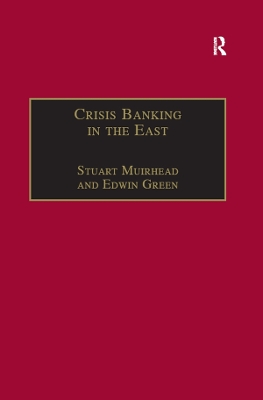 Crisis Banking in the East: The History of the Chartered Mercantile Bank of London, India and China, 1853–93 by Stuart Muirhead