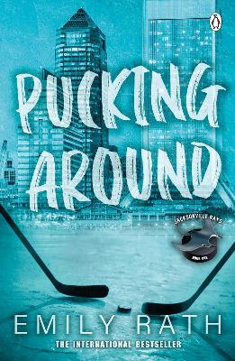 Pucking Around: The TikTok sensation – a why choose hockey romance by Emily Rath