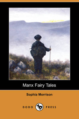 Manx Fairy Tales (Dodo Press) by Sophia Morrison