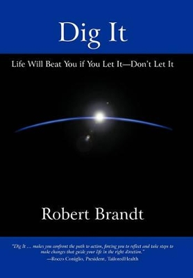 Dig It: Life Will Beat You if You Let It-Don't Let It book