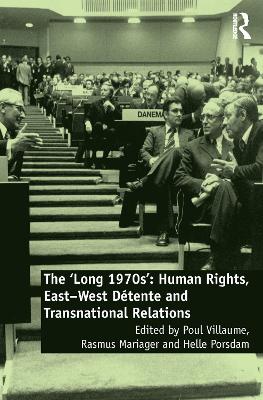 The 'Long 1970s': Human Rights, East-West Detente and Transnational Relations by Poul Villaume