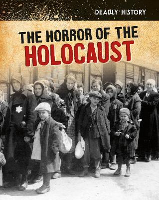 The The Horror of the Holocaust by Claire Throp