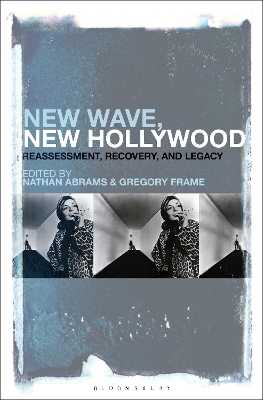 New Wave, New Hollywood: Reassessment, Recovery, and Legacy book