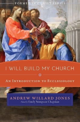 I Will Build My Church: An Introduction to Ecclesiology book