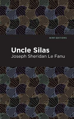 Uncle Silas: A Tale of Bartram-Haugh by Joseph Sheridan Le Fanu