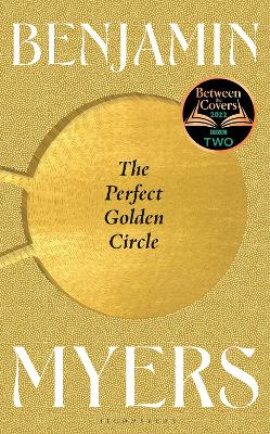 The Perfect Golden Circle: Selected for BBC 2 Between the Covers Book Club 2022 by Benjamin Myers