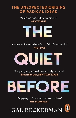 The Quiet Before: On the unexpected origins of radical ideas by Gal Beckerman