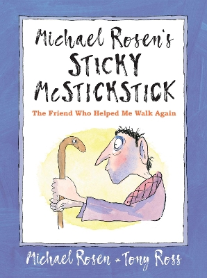 Michael Rosen's Sticky McStickstick: The Friend Who Helped Me Walk Again by Michael Rosen