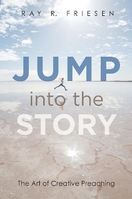 Jump into the Story by Ray R Friesen