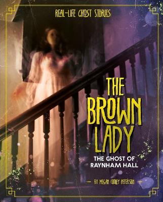 The Brown Lady: The Ghost of Raynham Hall book