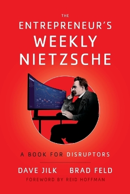 The Entrepreneur's Weekly Nietzsche: A Book for Disruptors by Dave Jilk