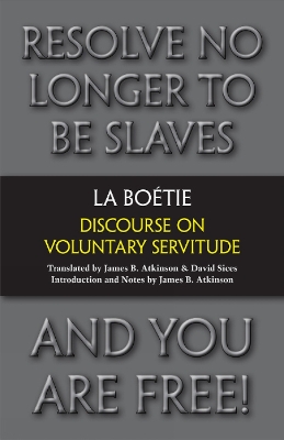 Discourse on Voluntary Servitude by Etienne de La Boetie