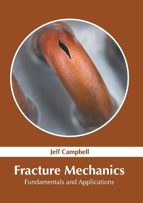 Fracture Mechanics: Fundamentals and Applications book